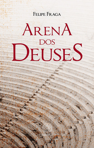 Arena dos deuses, de Fraga, Felipe. Editorial Break Media Brasil Comunicação, Mídia e Edições Ltda, capa mole em português, 2021