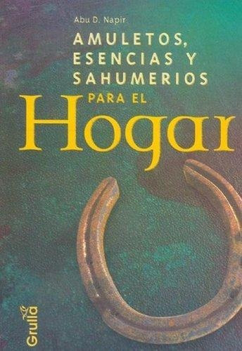 Amuletos  Esencias y Sahumerios para el Hogar, de Napir, Abu D.. Editorial La Grulla en español
