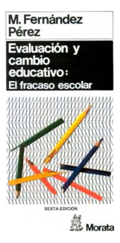 Evaluacion Y Cambio Educativo, De Miguel Fernández Pérez. Editorial Ediciones Morata, S.l., Tapa Blanda En Español, 2005