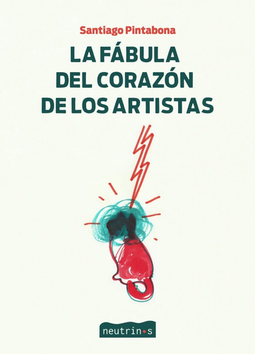 La Fabula Del Corazon De Los Artistas. Pintabona. Neutrinos