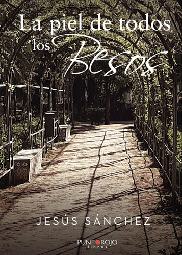 La Piel De Todos Los Besos, De Sánchez Jurado , Jesús.., Vol. 1.0. Editorial Punto Rojo Libros S.l., Tapa Blanda, Edición 1.0 En Español, 2032