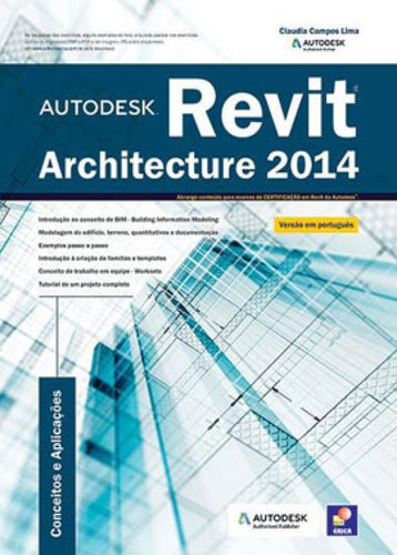 Autodesk® Revit Architecture 2014: Conceitos E Aplicações, De Lima, Claudia Campos. Editora Erica, Capa Mole, Edição 1ª Edição - 2013 Em Português