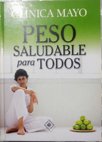 Clinica Mayo. Peso Saludable Para Todos. 2006