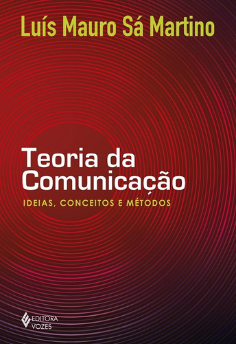 Teoria da comunicação: Ideias, conceitos e métodos, de Martino, Luís Mauro Sá. Editora Vozes Ltda., capa mole em português, 2014