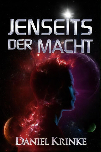 Jenseits Der Macht, De Daniel Krinke., Vol. 1. Editorial Createspace Independent Publishing Platform, Tapa Blanda En Alemán
