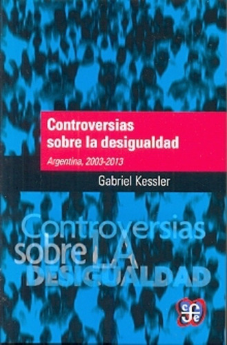 Controversias Sobre La Desigualdad - Kessler, Gabriel