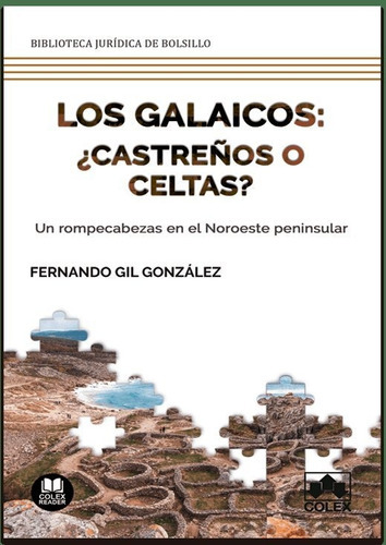 Los Galaicos: Ãâ¿castreãâ±os O Celtas?, De Gil González, Fernando. Editorial Colex, Tapa Blanda En Español