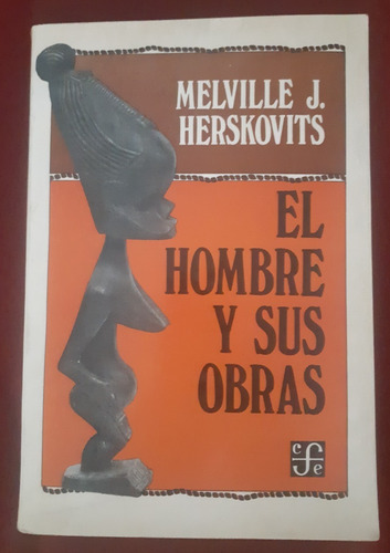 El Hombre Y Sus Obras. Melville J. Herskovits