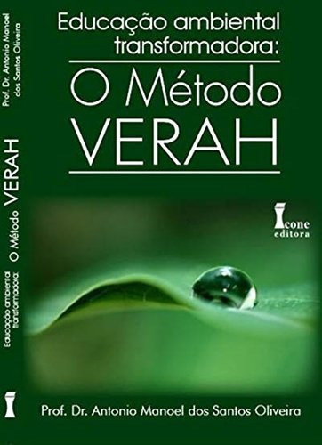 Livro Educação Ambiental Transformadora: O Método Verah, De Antônio Manoel Dos Santos Oliveira. Editora Icone Em Português