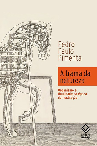 A trama da natureza: Organismo e finalidade na época da Ilustração, de Pimenta, Pedro Paulo. Fundação Editora da Unesp, capa mole em português, 2018