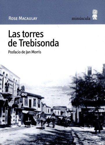 Las Torres De Trebisonda, De Macaulay, Rose. Editorial Minúscula, Tapa Blanda, Edición 1 En Español, 2008