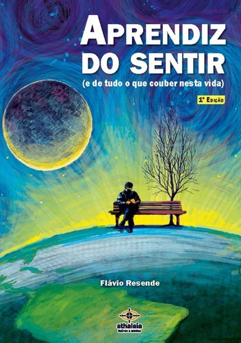 Aprendiz Do Sentir: E De Tudo O Que Couber Nesta Vida, De Flávio Resende. Série Não Aplicável, Vol. 1. Editora Clube De Autores, Capa Mole, Edição 1 Em Português, 2019