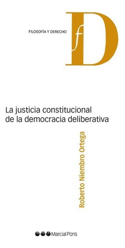 La Justicia Constitucional De La Democracia Deliberativa 