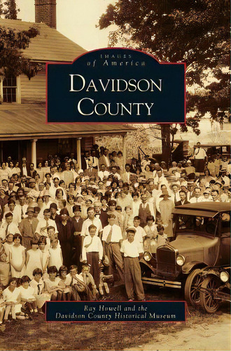 Davidson County, De Howell, Raymond. Images Of America, Vol. 1. Editorial Arcadia Lib Ed, Tapa Dura En Inglés
