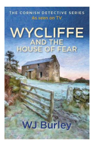 Wycliffe And The House Of Fear - W.j. Burley. Eb4