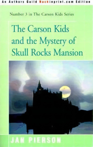 The Carson Kids And The Mystery Of Skull Rocks Mansion, De Jan Pierson. Editorial Backinprint Com, Tapa Blanda En Inglés