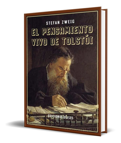 El Pensamiento Vivo De Tolstoi, De Stefan Zweig. Editorial Ulises Ediciones, Tapa Blanda En Español, 2022