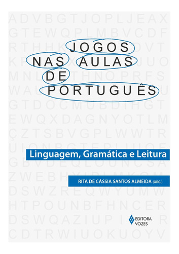 Jogos Nas Aulas De Portugues: Linguagem Gramatica E Leitura
