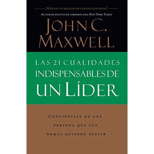 Las 21 Cualidades Indispensables De Un Líder (spanish Editio