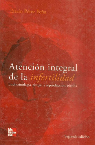 Libro Atención Integral De La Infertilidad De Efrain Perez P