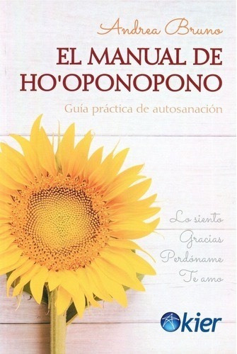Manual De Ho'oponopono: Guía Práctica - Andrea Bruno - Kier