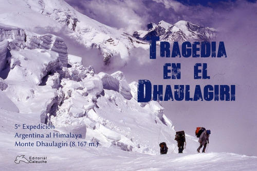 Imagen 1 de 1 de Libro Tragedia En El Dhaulagiri - V Expedicion Arg Himalaya