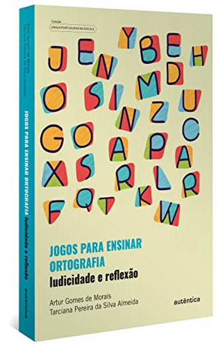 Libro Jogos Para Ensinar Ortografia Ludicidade E Reflexão In