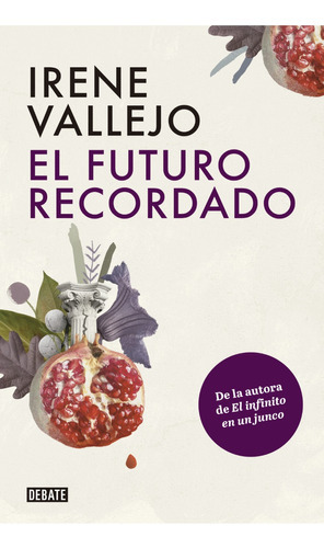 El Futuro Recordado, De Irene Vallejo. Editorial Debate, Tapa Blanda En Español, 2023