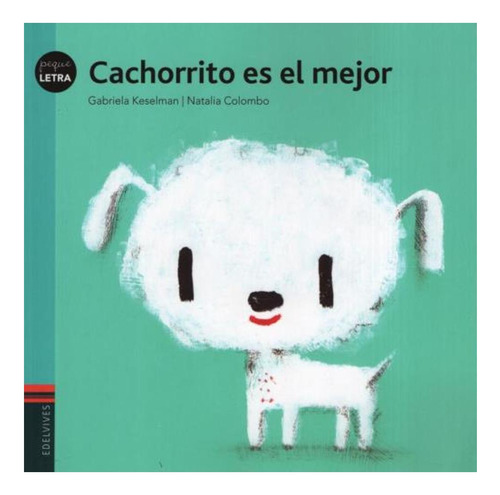 Cachorrito Es El Mejor. Colección Pequeletra-álbum Ilustrado