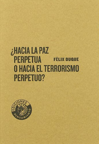 Libro Hacia La Paz Perpetua O Terrorismo Perpetuo  De Duque