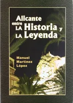 Comprar Libro Alicante Entre La Historia Y La Leyenda De Martínez Ló