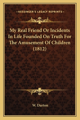 Libro My Real Friend Or Incidents In Life Founded On Trut...