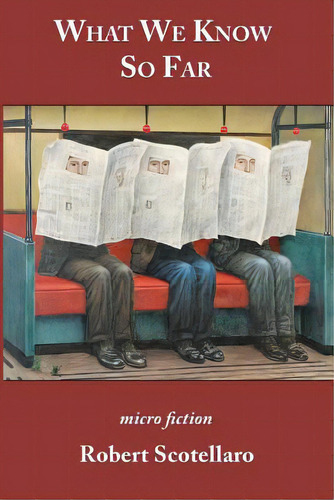 What We Know So Far: Micro Fiction, De Scotellaro, Robert., Vol. 1. Editorial 1st World Lib Inc, Tapa Blanda En Inglés