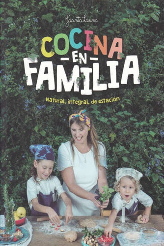 Cocina En Familia Natural Integral De Estacion - Luna Jacint