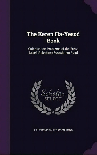 The Keren Ha-yesod Book, De Palestine Foundation Fund. Editorial Palala Press, Tapa Dura En Inglés