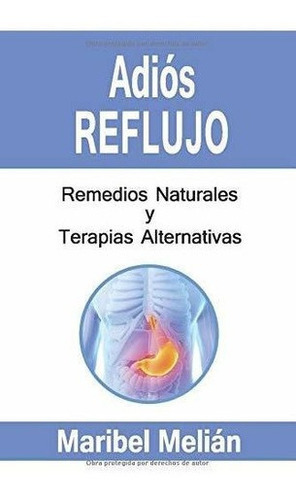 Adios Reflujo. Remedios Naturales Y Terapias..., de Melián, Maribel. Editorial Independently Published en español