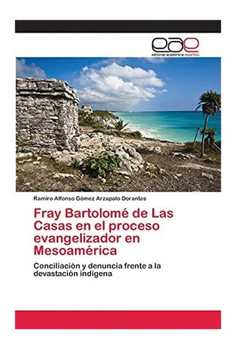 Libro: Fray Bartolomé Las Casas Proceso Evangelizado