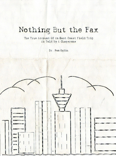 Nothing But The Fax, De Dr Pam Ogdin. Editorial Friesenpress, Tapa Blanda En Inglés