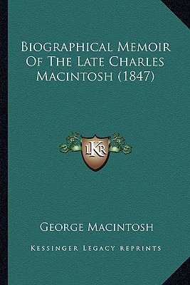 Libro Biographical Memoir Of The Late Charles Macintosh (...