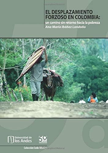 Libro: El Desplazamiento Forzoso En Colombia: Un Camino Sin 