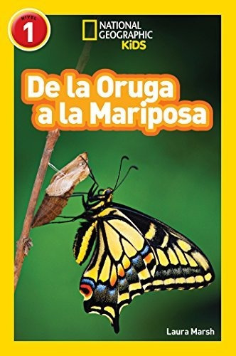 National Geographic Readers: De La Oruga A La Mariposa (c