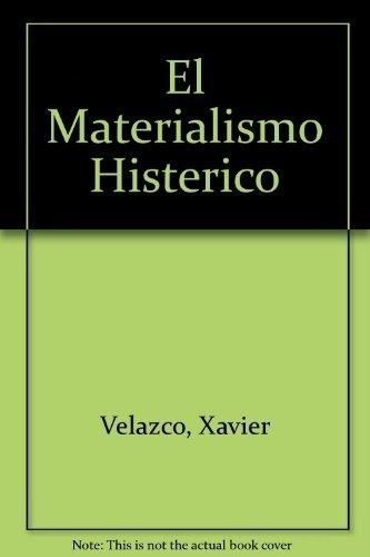 Materialismo Histerico, El - Xavier Velasco, De Xavier Velasco. Editorial Alfaguara En Español