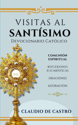 Libro: Visitas Al Santísimo Oraciones, Reflexiones, Católico