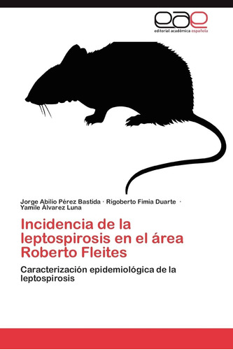 Libro: Incidencia De La Leptospirosis En El Área Roberto Fle