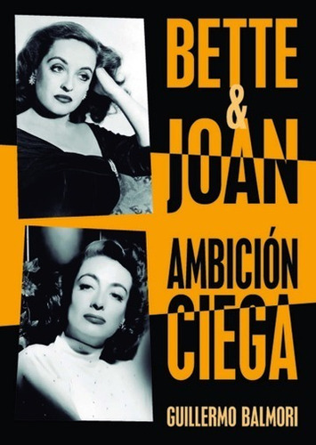 Bette Y Joan Ambicion Ciega. Guillermo Balmori. Notorious