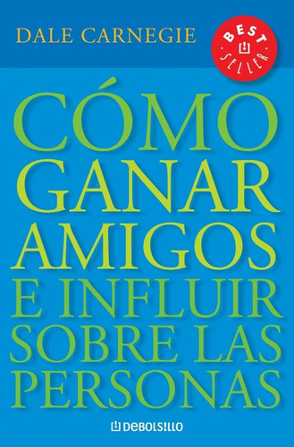 Como Ganar Amigos E Influir Sobre Las Personas (debolsillo)