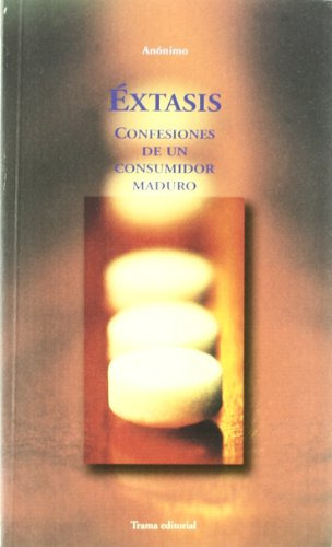 Libro Extasis Confesiones De Un Cons De Anónimo