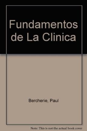 Fundamentos De La Clinica Historia Y Estructura Del Saber P