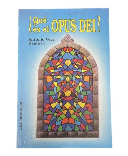 ¿qué Es El Opus Dei? - Antonio Vera Ramirez -edicomunicación