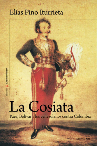 Libro La Cosiata: Páez, Bolívar Y Los Venezolanos Contr Lhs4